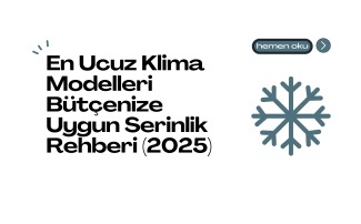 En Ucuz Klima Modelleri Bütçenize Uygun Serinlik Rehberi (2025)