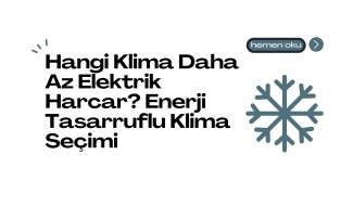 Hangi Klima Daha Az Elektrik Harcar? Enerji Tasarruflu Klima Seçimi