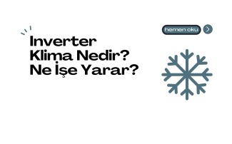 Inverter Klima Nedir? Ne İşe Yarar?