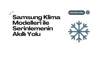 Samsung Klima Modelleri ile Serinlemenin Akıllı Yolu